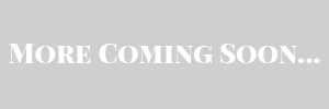 More Coming Soon...
